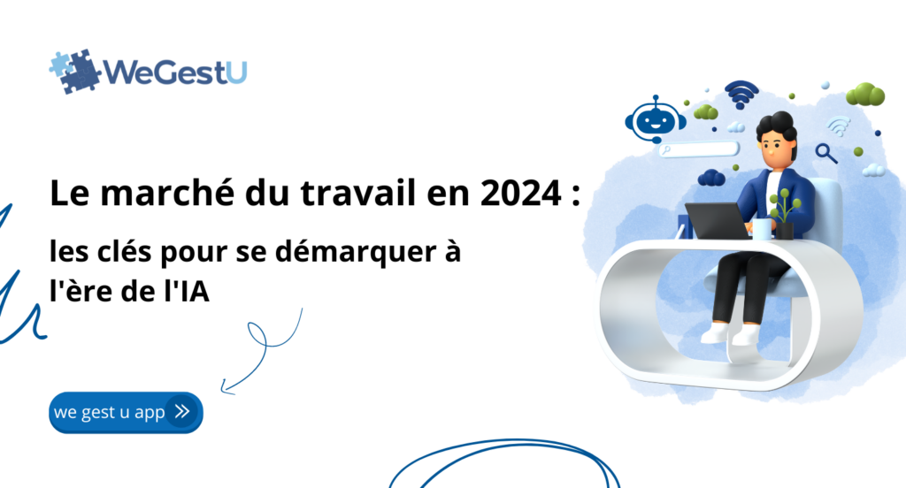 le marché du travail en 2024 en France : les clés pour se démarquer à l’ère de l’IA