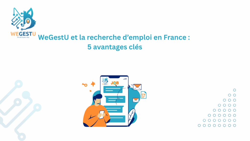 WeGestU et la recherche d’emploi en France : 5 avantages clés