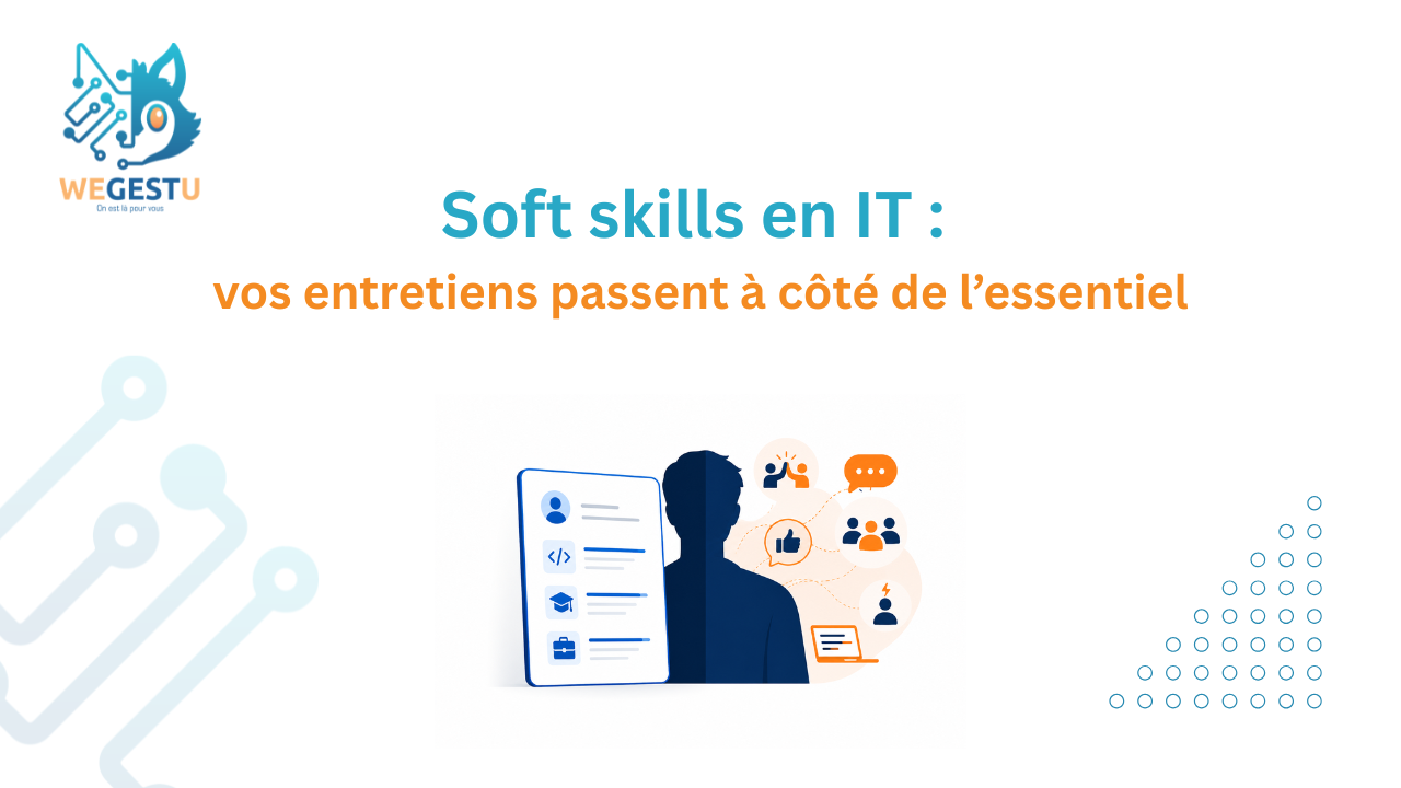 Soft skills en IT : vos entretiens passent à côté de l’essentiel