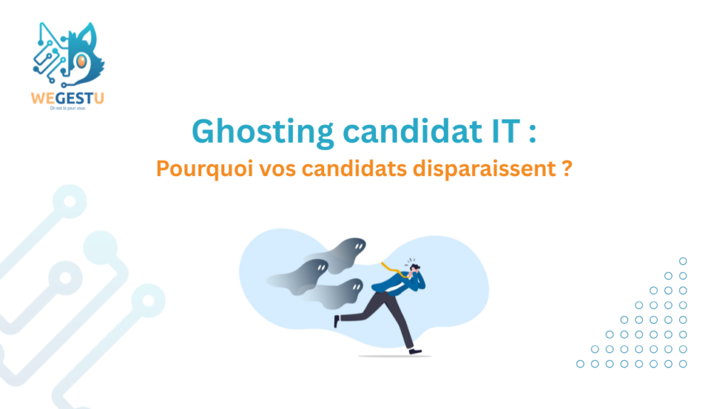 Ghosting candidat IT : pourquoi vos candidats disparaissent ?